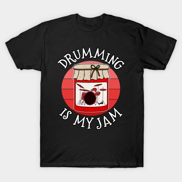 Drumming Is My Jam Drummer Musician Funny T-Shirt by doodlerob